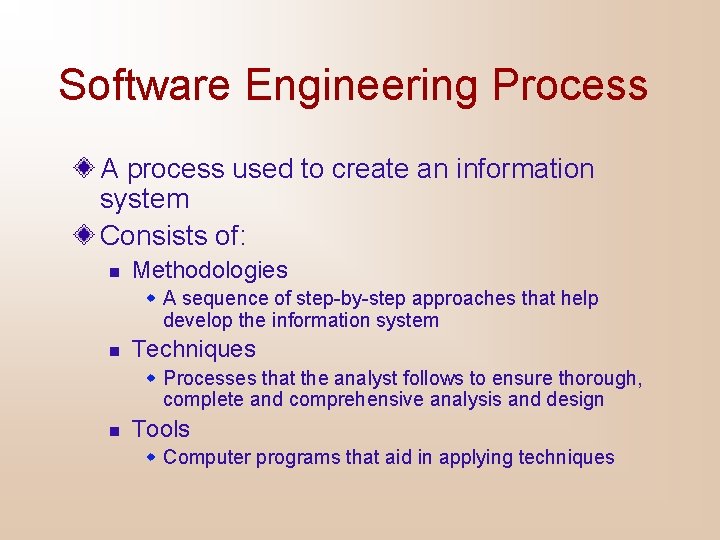 Software Engineering Process A process used to create an information system Consists of: n