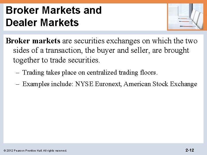 Broker Markets and Dealer Markets Broker markets are securities exchanges on which the two