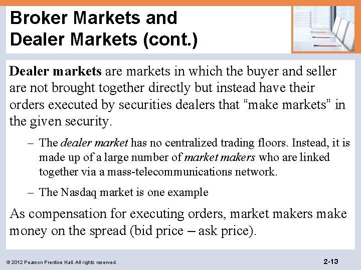 Broker Markets and Dealer Markets (cont. ) Dealer markets are markets in which the