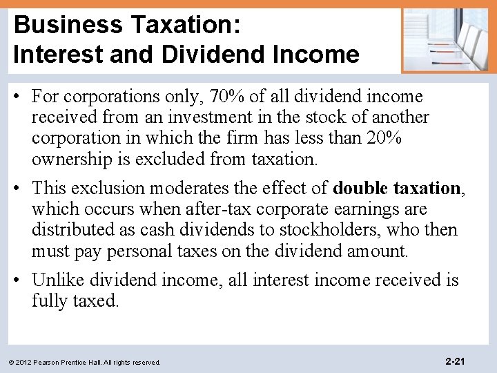 Business Taxation: Interest and Dividend Income • For corporations only, 70% of all dividend