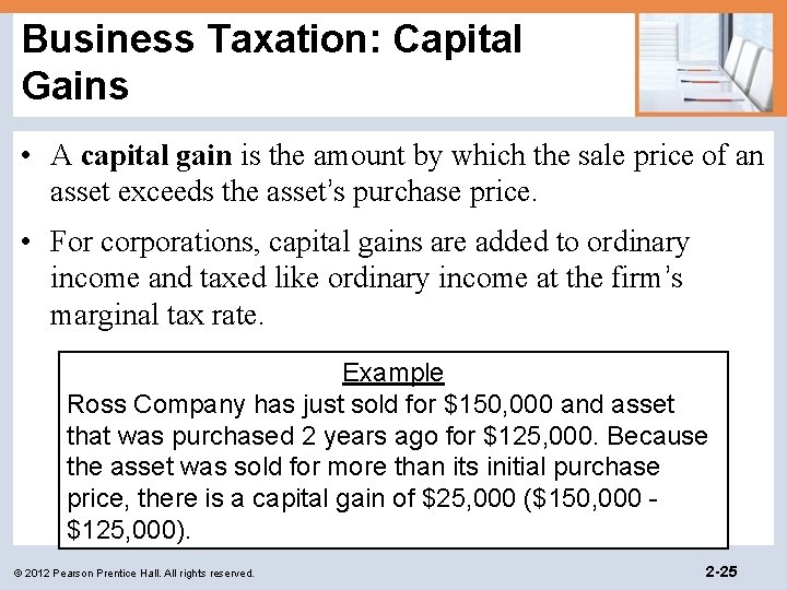 Business Taxation: Capital Gains • A capital gain is the amount by which the