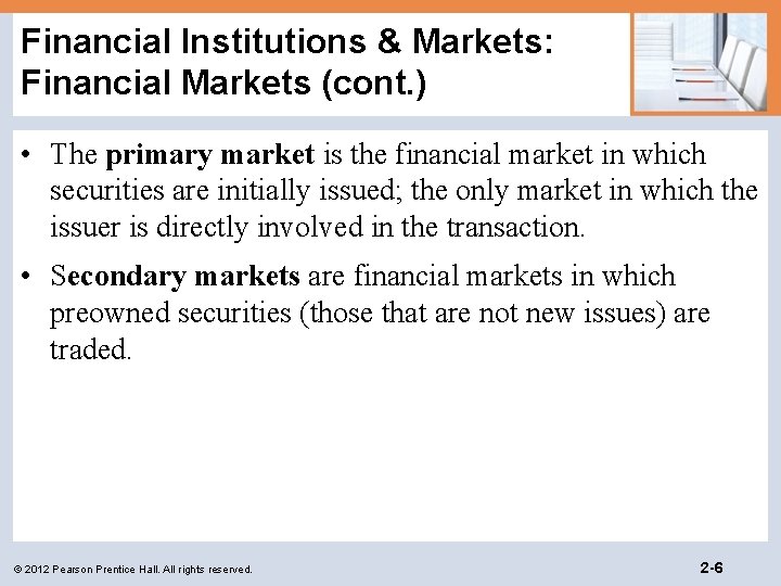 Financial Institutions & Markets: Financial Markets (cont. ) • The primary market is the