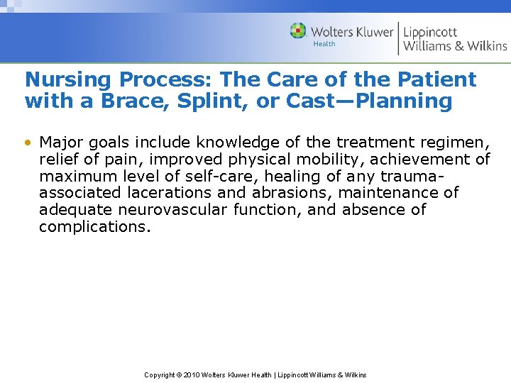 Nursing Process: The Care of the Patient with a Brace, Splint, or Cast—Planning •
