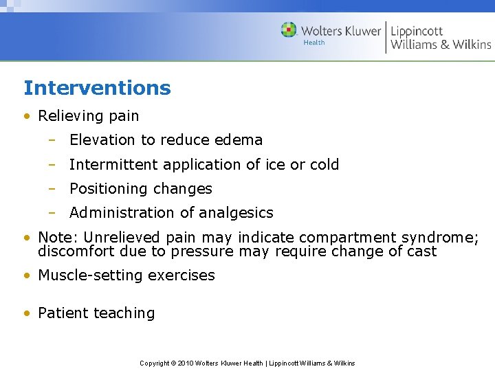 Interventions • Relieving pain – Elevation to reduce edema – Intermittent application of ice