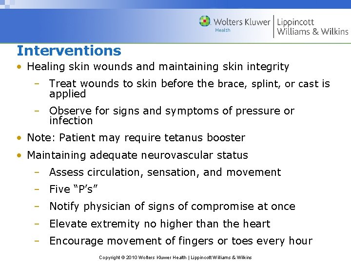 Interventions • Healing skin wounds and maintaining skin integrity – Treat wounds to skin