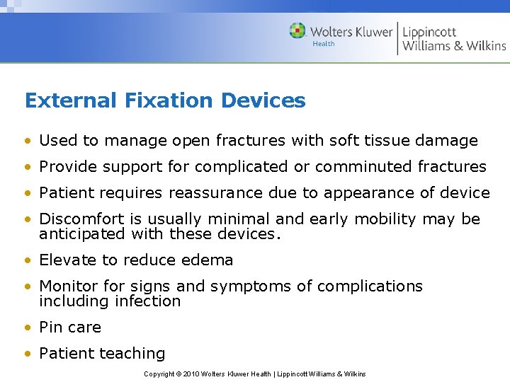 External Fixation Devices • Used to manage open fractures with soft tissue damage •