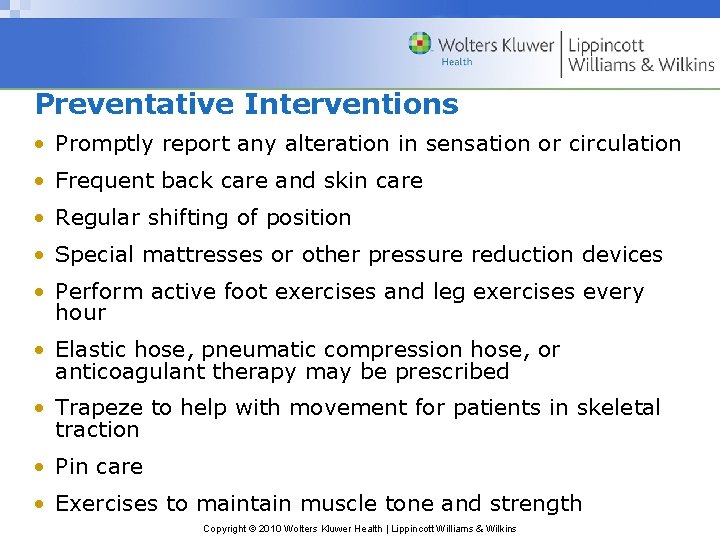 Preventative Interventions • Promptly report any alteration in sensation or circulation • Frequent back