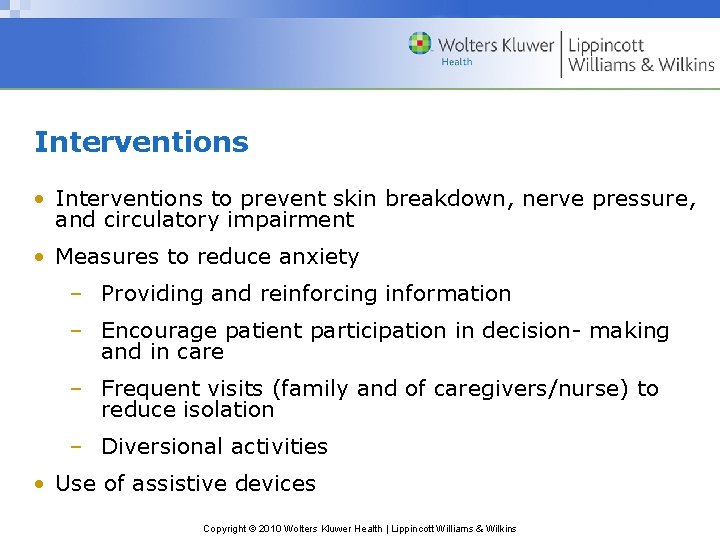 Interventions • Interventions to prevent skin breakdown, nerve pressure, and circulatory impairment • Measures