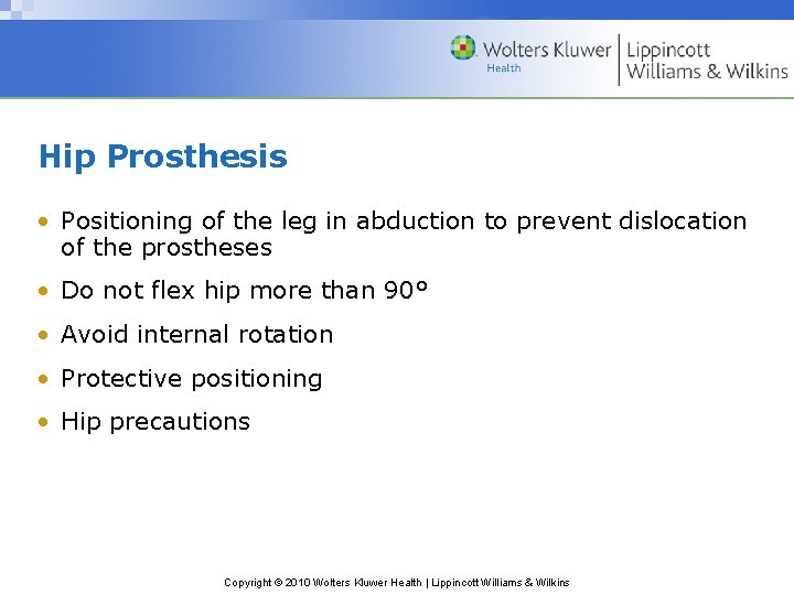 Hip Prosthesis • Positioning of the leg in abduction to prevent dislocation of the
