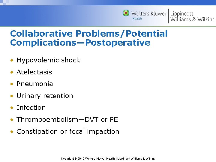 Collaborative Problems/Potential Complications—Postoperative • Hypovolemic shock • Atelectasis • Pneumonia • Urinary retention •