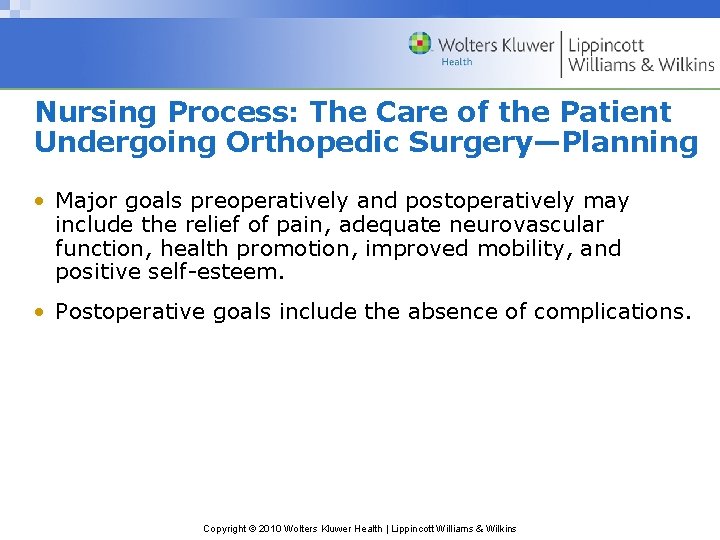 Nursing Process: The Care of the Patient Undergoing Orthopedic Surgery—Planning • Major goals preoperatively