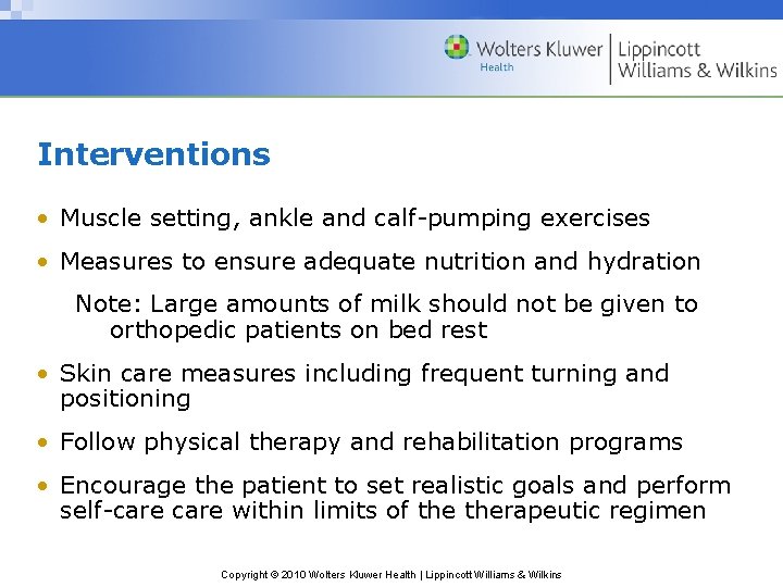 Interventions • Muscle setting, ankle and calf-pumping exercises • Measures to ensure adequate nutrition