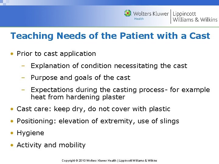 Teaching Needs of the Patient with a Cast • Prior to cast application –