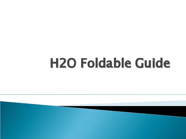 H 2 O Foldable Guide 