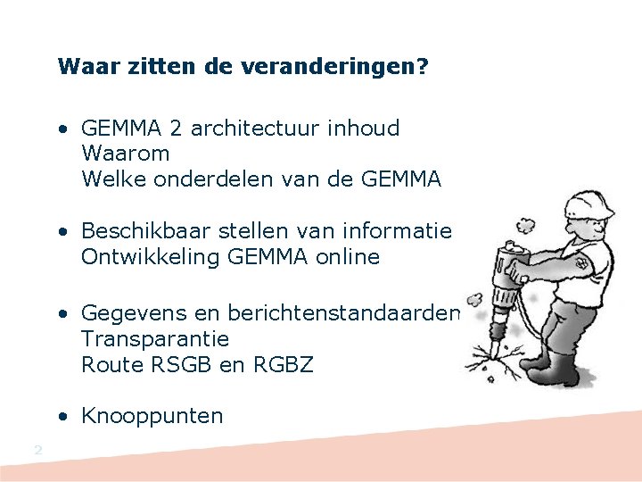Waar zitten de veranderingen? • GEMMA 2 architectuur inhoud Waarom Welke onderdelen van de