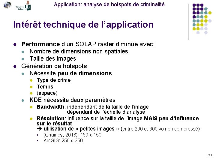 Application: analyse de hotspots de criminalité Intérêt technique de l’application l l Performance d’un