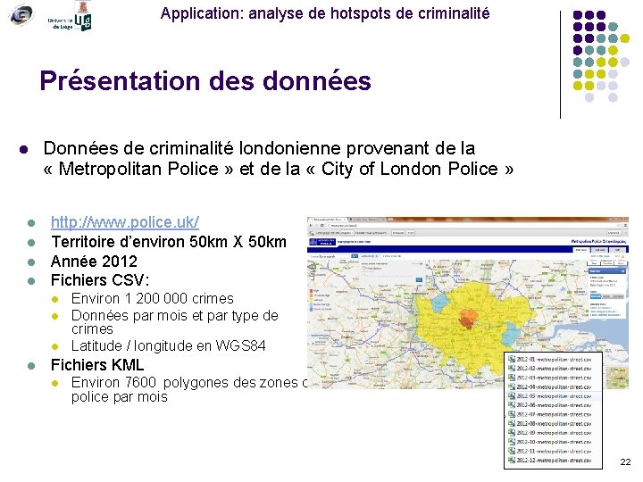 Application: analyse de hotspots de criminalité Présentation des données l l l Données de