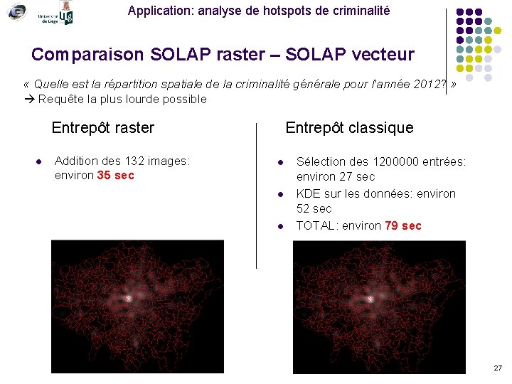 Application: analyse de hotspots de criminalité Comparaison SOLAP raster – SOLAP vecteur « Quelle