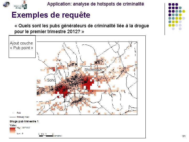 Application: analyse de hotspots de criminalité Exemples de requête « Quels sont les pubs