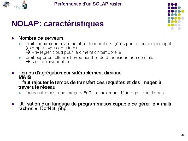 Performance d’un SOLAP raster NOLAP: caractéristiques l Nombre de serveurs l l l Temps