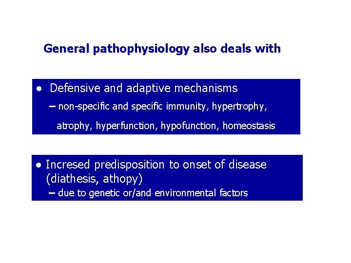 General pathophysiology also deals with ● Defensive and adaptive mechanisms – non-specific and specific