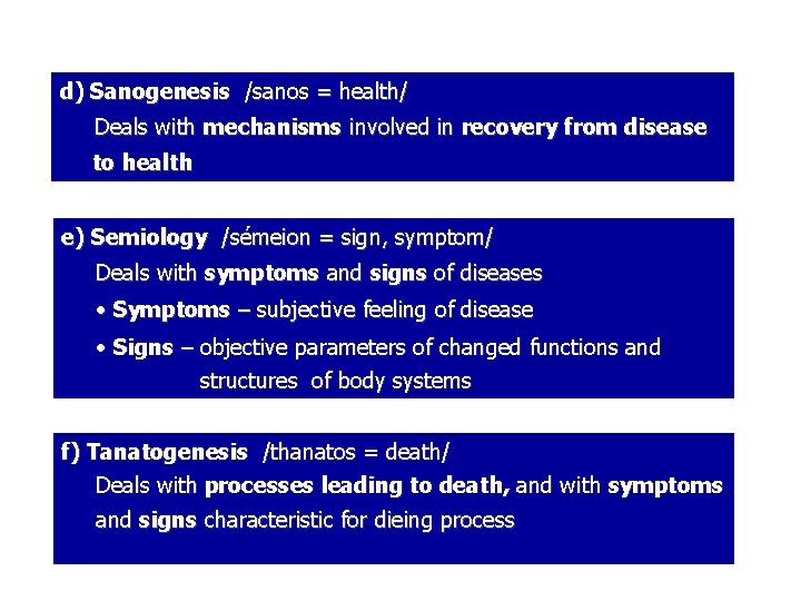 d) Sanogenesis /sanos = health/ Deals with mechanisms involved in recovery from disease to
