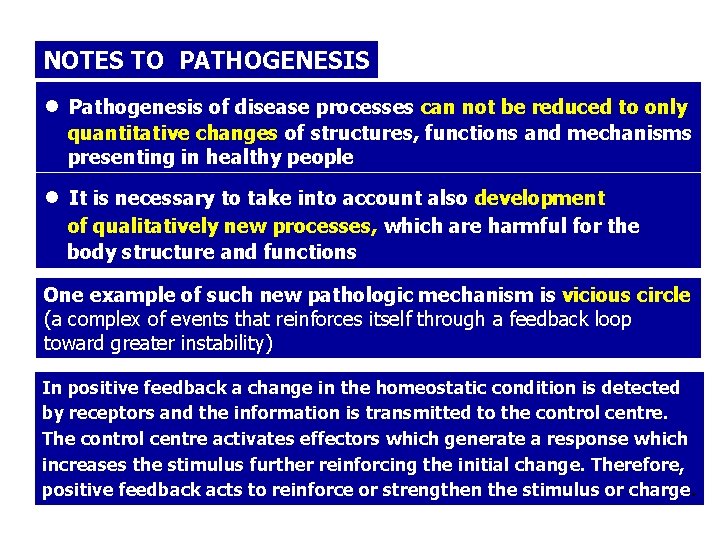 NOTES TO PATHOGENESIS ● Pathogenesis of disease processes can not be reduced to only