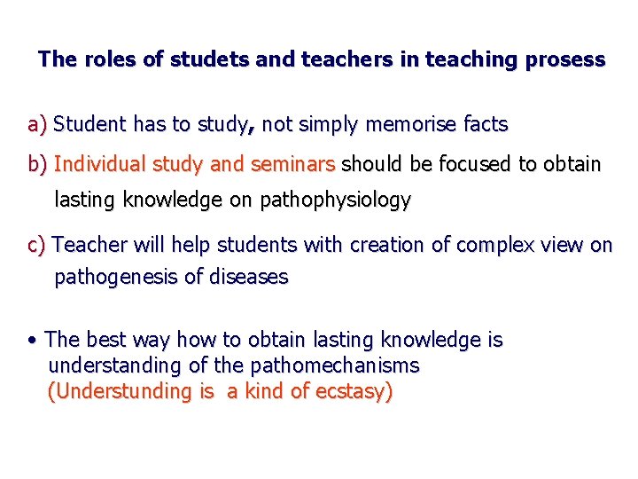The roles of studets and teachers in teaching prosess a) Student has to study,