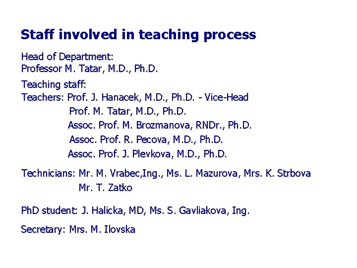 Staff involved in teaching process Head of Department: Professor M. Tatar, M. D. ,