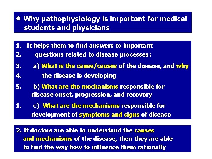  • Why pathophysiology is important for medical students and physicians 1. It helps
