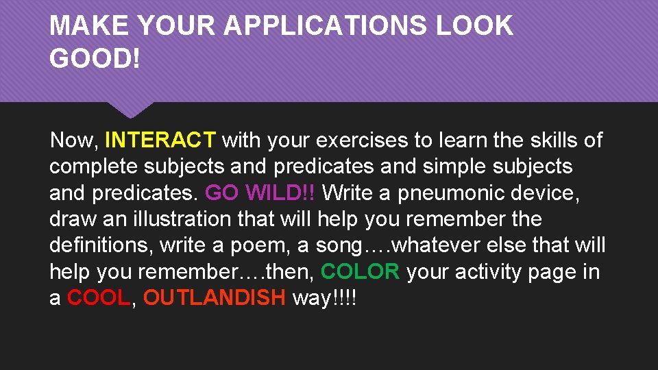 MAKE YOUR APPLICATIONS LOOK GOOD! Now, INTERACT with your exercises to learn the skills