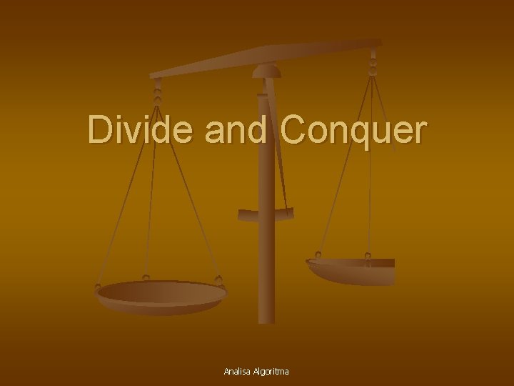 Divide and Conquer Analisa Algoritma 