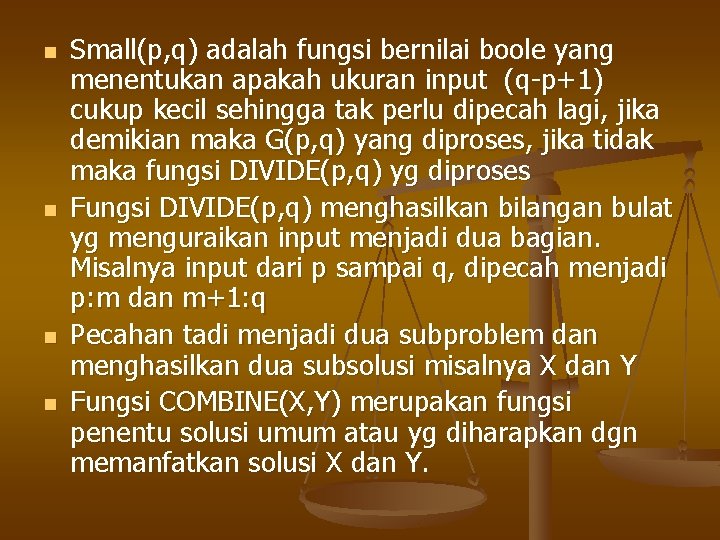 n n Small(p, q) adalah fungsi bernilai boole yang menentukan apakah ukuran input (q-p+1)