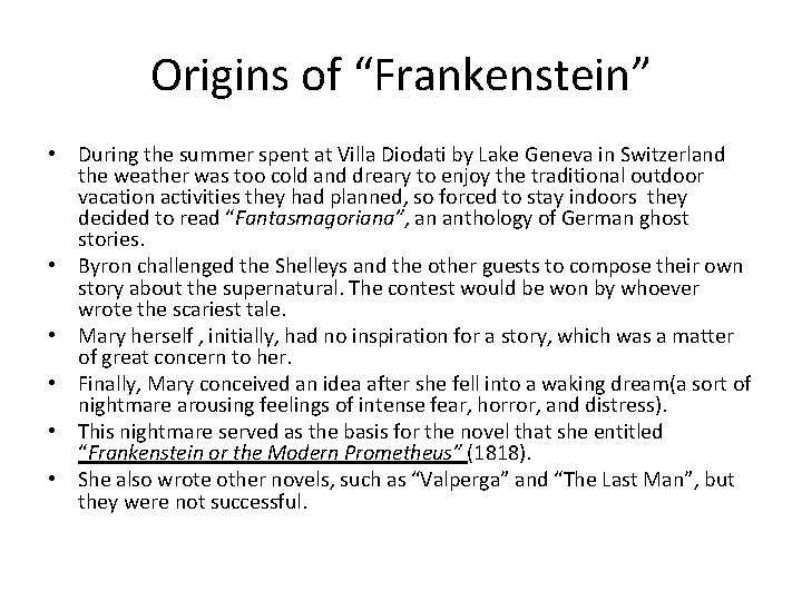 Origins of “Frankenstein” • During the summer spent at Villa Diodati by Lake Geneva