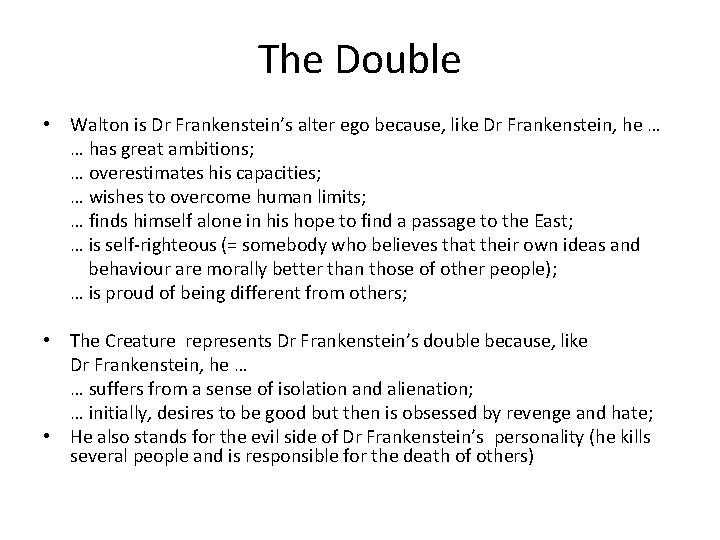 The Double • Walton is Dr Frankenstein’s alter ego because, like Dr Frankenstein, he