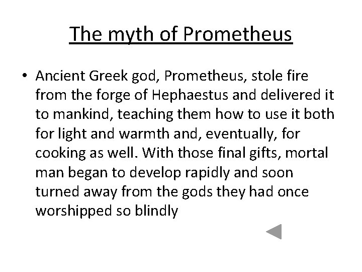 The myth of Prometheus • Ancient Greek god, Prometheus, stole fire from the forge