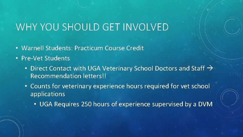 WHY YOU SHOULD GET INVOLVED • Warnell Students: Practicum Course Credit • Pre-Vet Students