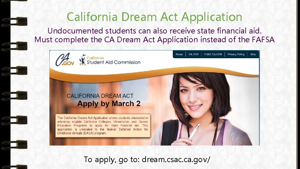 California Dream Act Application Undocumented students can also receive state financial aid. Must complete