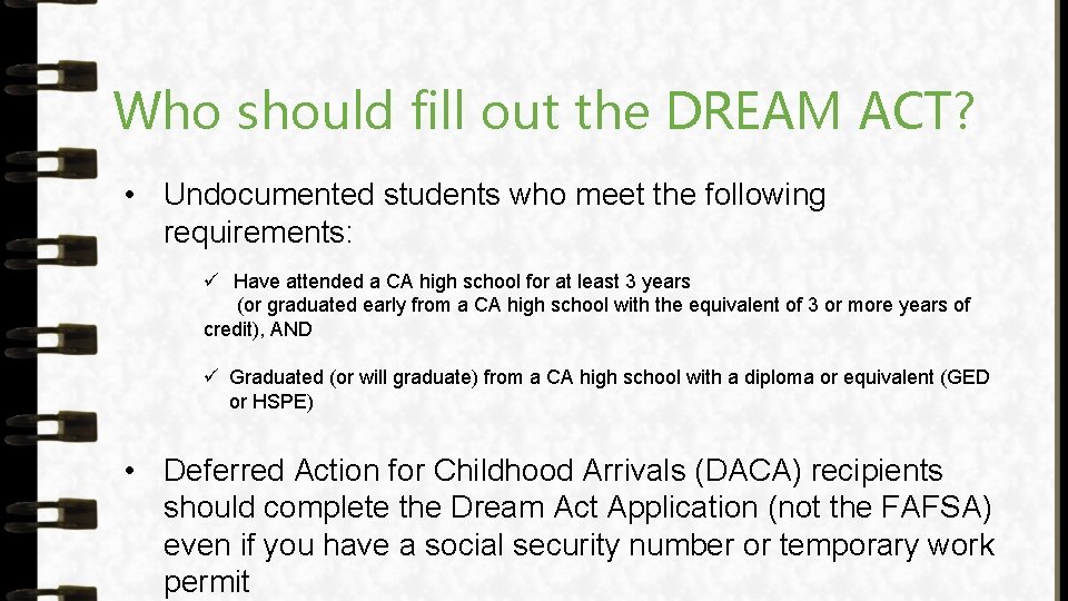 Who should fill out the DREAM ACT? • Undocumented students who meet the following