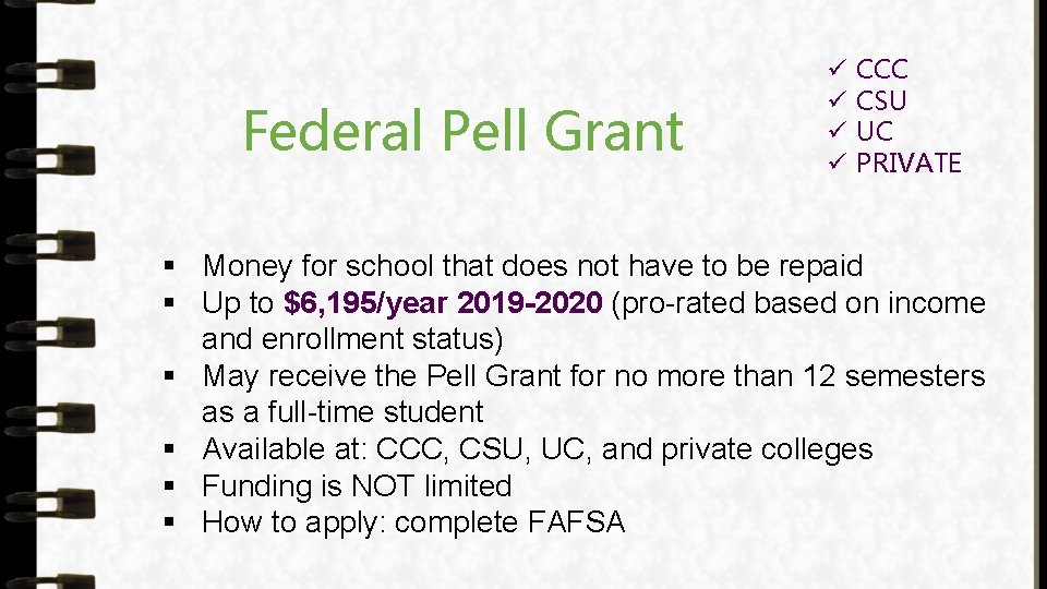Federal Pell Grant ü ü CCC CSU UC PRIVATE § Money for school that