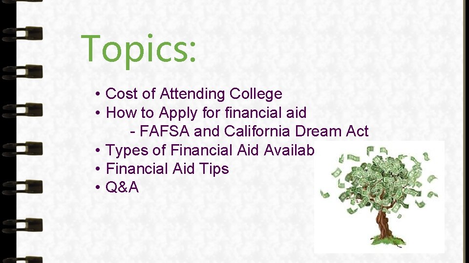 Topics: • Cost of Attending College • How to Apply for financial aid -