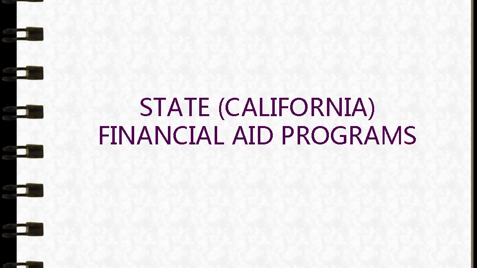 STATE (CALIFORNIA) FINANCIAL AID PROGRAMS 