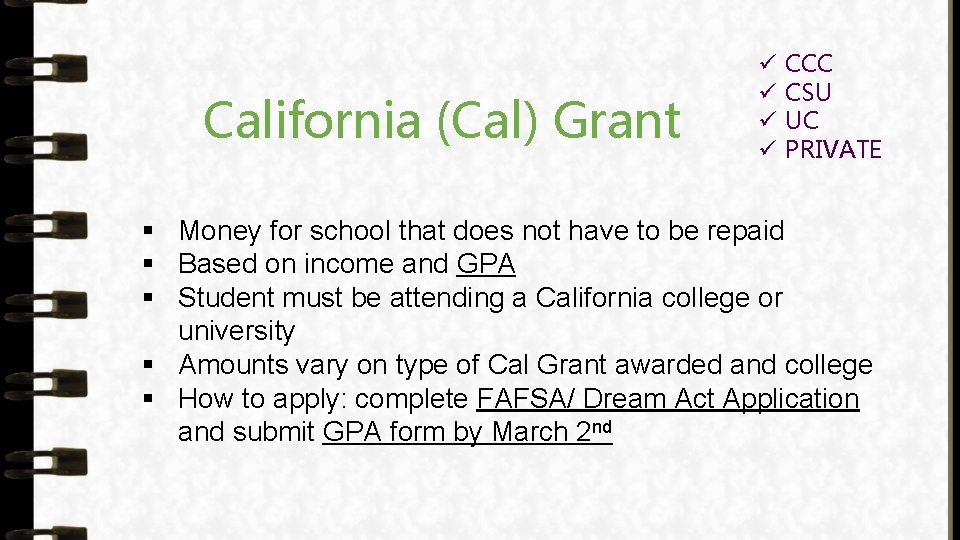 California (Cal) Grant ü ü CCC CSU UC PRIVATE § Money for school that