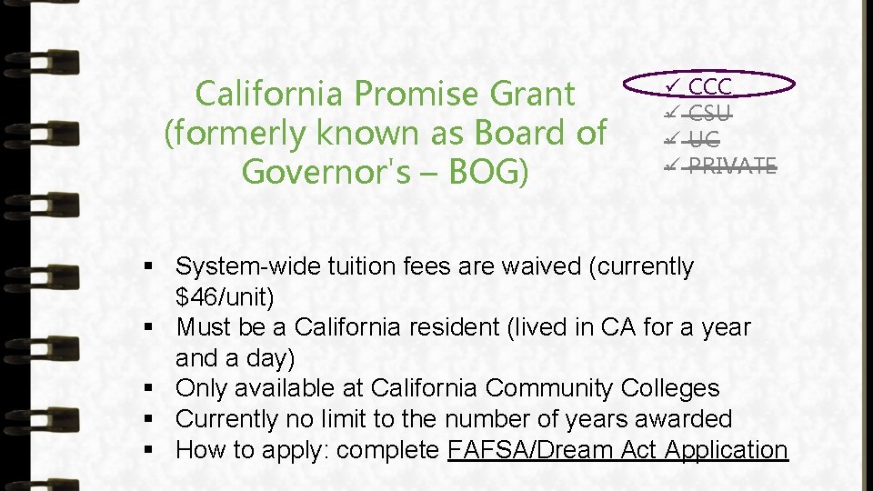 California Promise Grant (formerly known as Board of Governor's – BOG) ü ü CCC