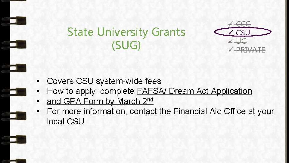 State University Grants (SUG) § § ü ü CCC CSU UC PRIVATE Covers CSU