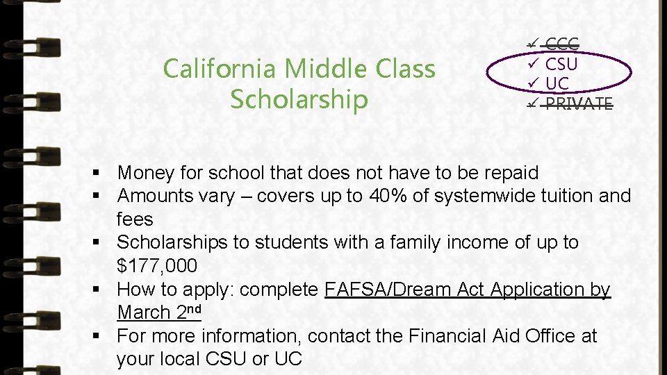 California Middle Class Scholarship ü ü CCC CSU UC PRIVATE § Money for school