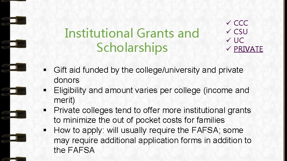 Institutional Grants and Scholarships ü ü CCC CSU UC PRIVATE § Gift aid funded