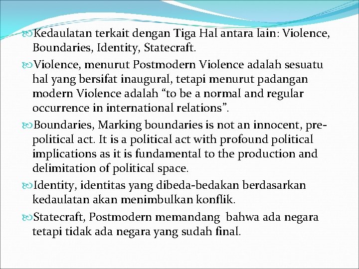  Kedaulatan terkait dengan Tiga Hal antara lain: Violence, Boundaries, Identity, Statecraft. Violence, menurut