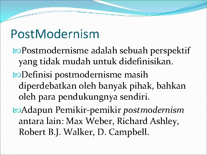 Post. Modernism Postmodernisme adalah sebuah perspektif yang tidak mudah untuk didefinisikan. Definisi postmodernisme masih