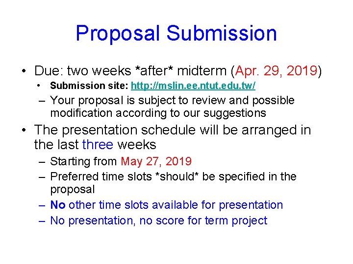 Proposal Submission • Due: two weeks *after* midterm (Apr. 29, 2019) • Submission site: